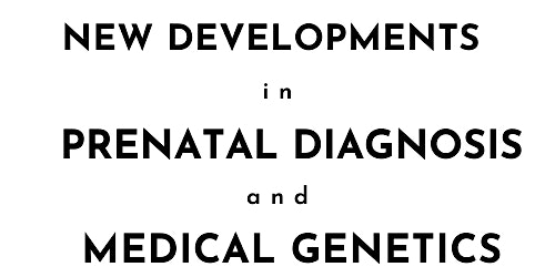 32nd Annual New Developments in Prenatal Diagnosis & Medical Genetics primary image