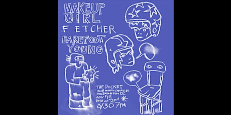 The Pocket Presents: Makeup Girl w/ Fetcher + Barefoot Young
