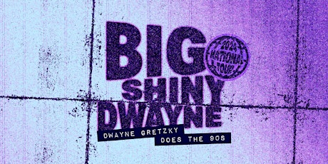May 9: Big Shiny Dwayne Toronto