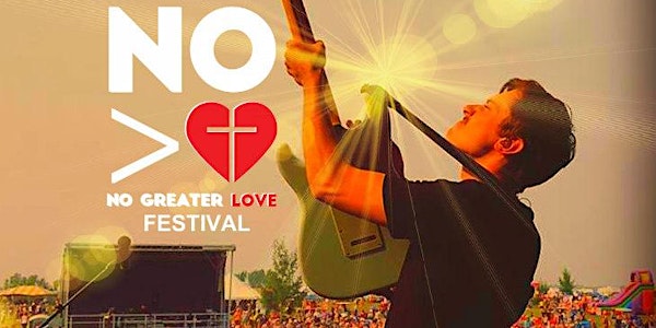 No Greater Love Music Festival 2020 POSTPONED TO 2021 DUE TO COVID19