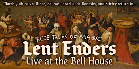 Rude Tales of Magic: Lent Enders LIVE AT THE BELL HOUSE