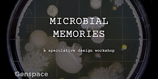 Hauptbild für Microbial Memories: A Speculative Design Workshop