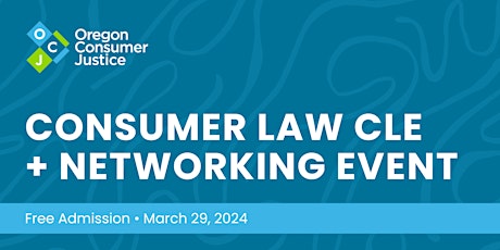 Join us for an OCJ - Consumer Law CLE and Networking Event