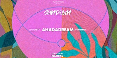 Imagem principal do evento Nü Androids presents SünDown: Ahadadream