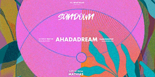 Imagem principal do evento Nü Androids presents SünDown: Ahadadream