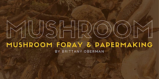 Mushroom Foray & Papermaking primary image