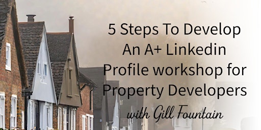 Primaire afbeelding van 5 Steps To Develop An A+ LinkedIn Profile, upgrade the way people see you