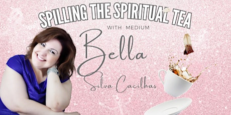 Image principale de Spilling the Spiritual Tea With Medium Bella Silva Cacilhas