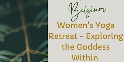 Primaire afbeelding van Women's Yoga Retreat - Exploring the Goddess Within-with Be Connected Yoga