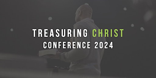 Imagem principal do evento Treasuring Christ Conference 2024