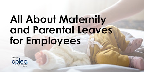 Webinar: All About Maternity and Parental Leaves for Employees