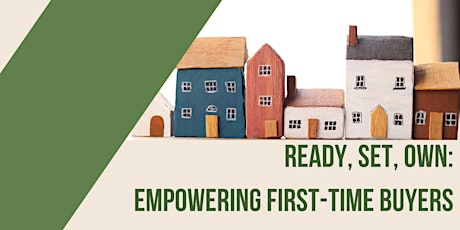 Ready, Set, Own: Empowering First-Time Buyers Workshop