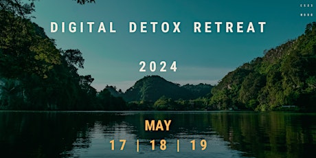 DIGITAL DETOX RETREAT 2024 (EARLY BIRD DISCOUNT)