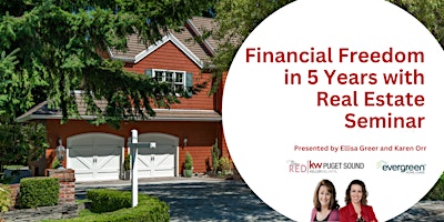 Financial Freedom in 5 Years with Real Estate Seminar (Federal Way&Online) primary image