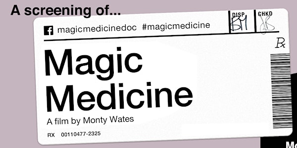Magic Medicine: A Documentary About Highs and Lows + Panel Discussion