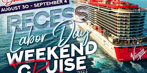 Hauptbild für The RECESS CRUISE on Labor Day Weekend 2024!