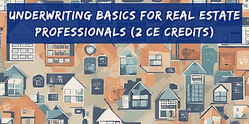 Immagine principale di 2 CE: Underwriting Basics for Real Estate Professionals 