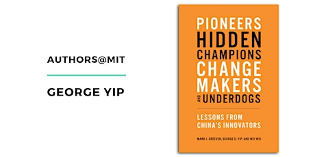 Authors@MIT | George Yip: Pioneers, Hidden Champions, Changemakers, and Underdogs primary image
