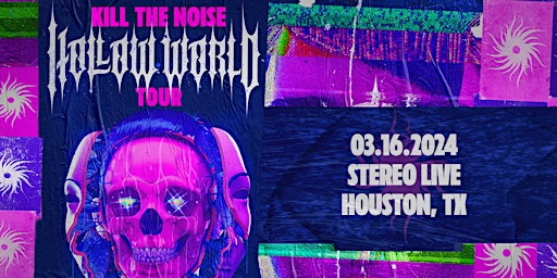 Imagen principal de KILL THE NOISE "Hollow World Tour" - Stereo Live Houston