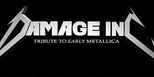 Imagem principal de DAMAGE INC Early Metallica Tribute w/ANCIENT MARINER Iron Maiden Tribute