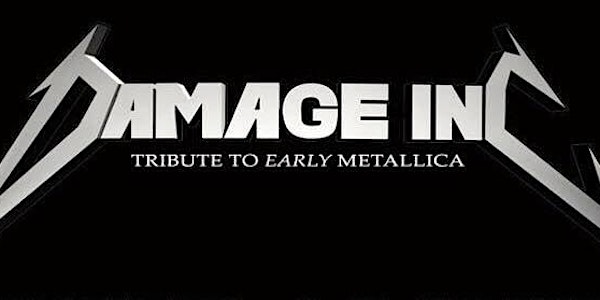 DAMAGE INC Early Metallica Tribute w/ANCIENT MARINER Iron Maiden Tribute