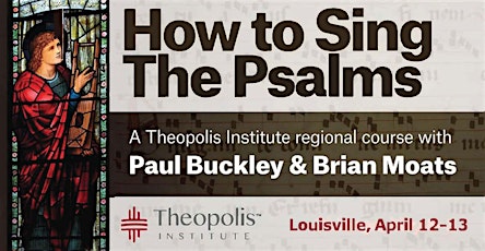 Theopolis Regional Course: How to Sing the Psalms