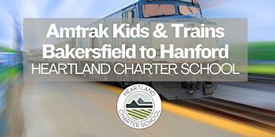 Amtrak Kids & Trains Bakersfield to Hanford-Heartland Charter School primary image