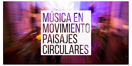 Imagen principal de Musica en Movimiento - Paisajes Circulares