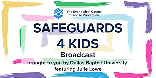Imagem principal do evento Safeguards 4 Kids Broadcast - Live from Dallas Baptist University