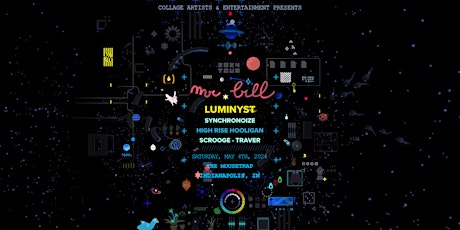 Mr. Bill - Mechanomorphic Tour w/ Luminyst @ The Mousetrap - 05/04/24