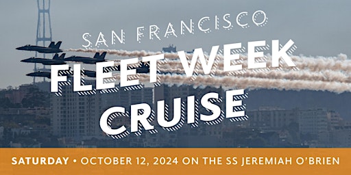 2024 San Francisco Fleet Week Cruise on the SS Jeremiah O'Brien SATURDAY