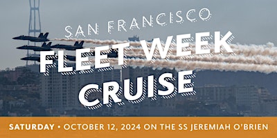 Immagine principale di 2024 San Francisco Fleet Week Cruise on the SS Jeremiah O'Brien SATURDAY 