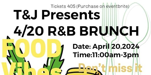 T & J Presents ..... 4/20 R&B Brunch!!!  primärbild