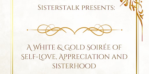 Primaire afbeelding van A White & Gold Soirée Of Self Love, Appreciation & Sisterhood