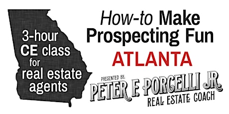 How-to Make Prospecting Fun; 3 hrs. CE class for real estate agents ATLANTA primary image