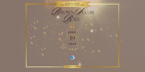 Jack and Jill of America Inc. - Queens Chapter Brown Sugar Ball