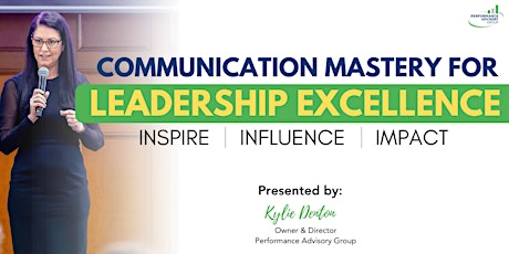 Communication Mastery for Leadership Excellence: Inspire, Influence, Impact