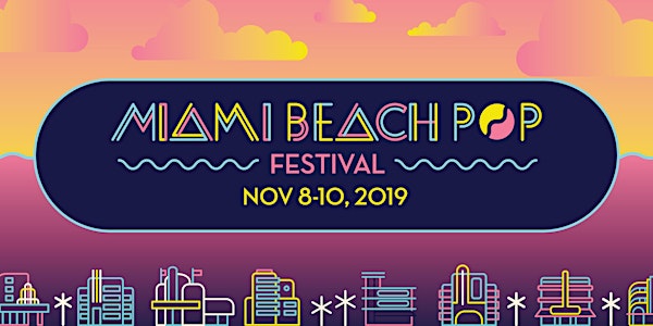 Miami Beach Pop Festival · November 8-10, 2019