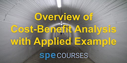 SPE Courses: Overview of Cost-Benefit Analysis with Applied Example primary image