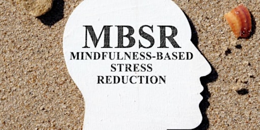 Primaire afbeelding van MBSR- mindfulness based stress reduction