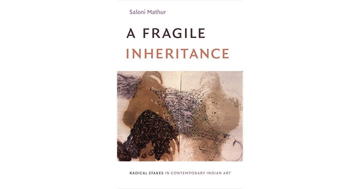 A fragile inheritance: Radical stakes in contemporary Indian art