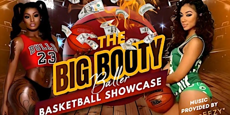 THE BIG BOOTY BALLERS BASKETBALL SHOWCASE