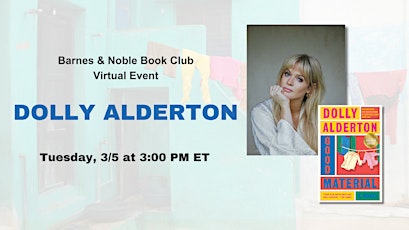 B&N Book Club:  Dolly Alderton discusses GOOD MATERIAL primary image
