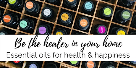 Be the healer in your home: essential oils for health and happiness primary image