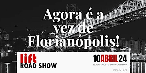 Hauptbild für LiftRoadShow 2024 - Florianópolis