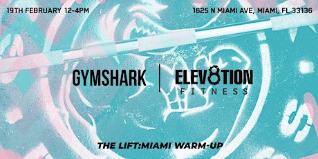 Imagen principal de GYMSHARK X ELEV8TION : THE LIFT:MIAMI WARM UP