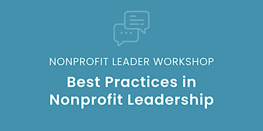 Nonprofit Leader Workshop: Best Practices in Nonprofit Leadership primary image