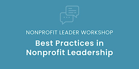 Nonprofit Leader Workshop: Best Practices in Nonprofit Leadership