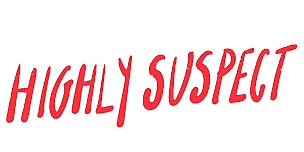 Highly Suspect - SOLD OUT!