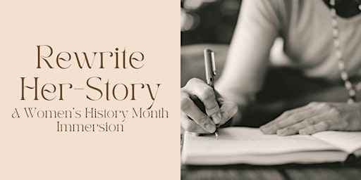 Primaire afbeelding van Rewrite HER-Story - A Women's History Month Transformative Retreat